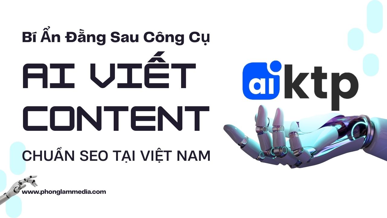 AIKTP - Bí Ẩn Đằng Sau Công Cụ AI Viết Content Chuẩn SEO Tại Việt Nam