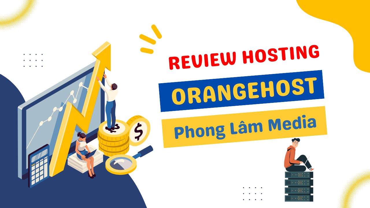 Trải Nghiệm Thực Tế Với OrangeHost: Lựa Chọn Hoàn Hảo Cho Website Của Bạn