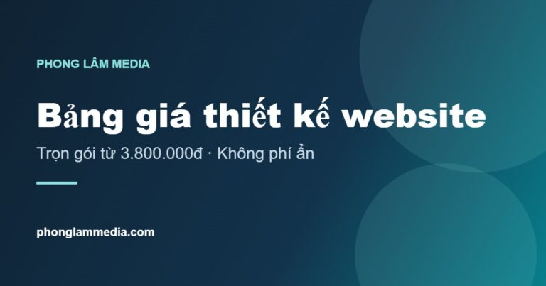 Bảng giá thiết kế website trọn gói 2026 – Phong Lâm Media